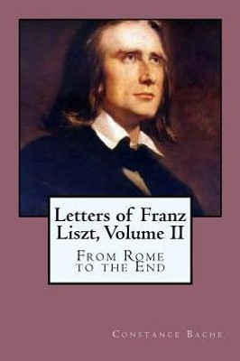 Letters Of Franz Liszt, Volume Ii