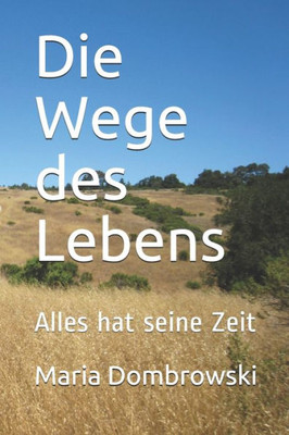 Die Wege Des Lebens: Alles Hat Seine Zeit (German Edition)