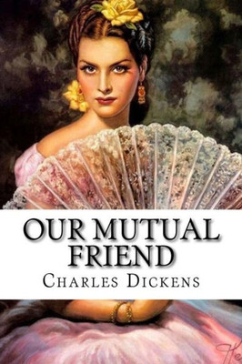 Our Mutual Friend Charles Dickens