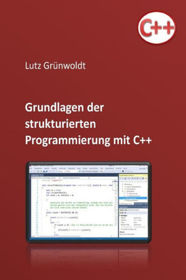 Einfuehrung In Die Programmierung Mit C++: Grundlagen Der Programmierung Und Einfache Algorithmen (German Edition)