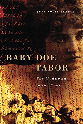 Baby Doe Tabor: The Madwoman in the Cabin
