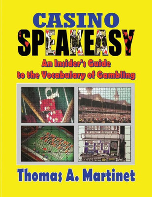Casino Speakeasy: An Insider'S Guide To The Language Of Gambling