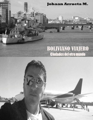 Boliviano Viajero: Ciudades Del Otro Mundo (Volume 1) (Spanish Edition)