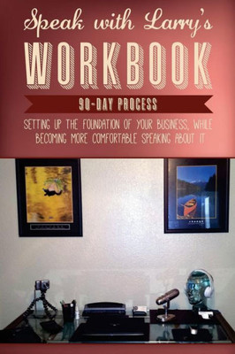 Speakwithlarry'S " Workbook" 90 - Day Process