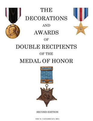 The Decorations And Awards Of Double Recipients Of The Medal Of Honor