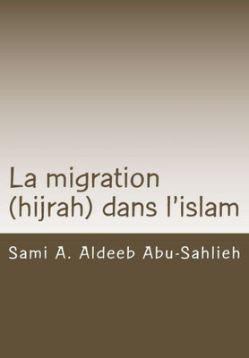 La Migration (Hijrah) Dans L'Islam: Interprétation Des Versets Relatifs À La Migration À Travers Les Siècles (French Edition)