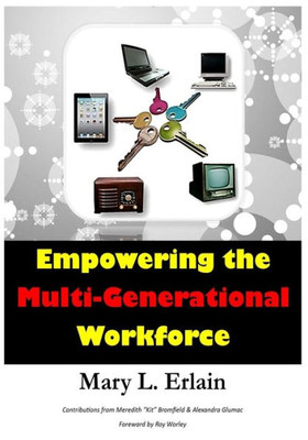 Empowering The Multi - Generational Workforce