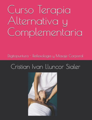 Curso Terapia Alternativa Y Complementaria: Manual De Medicina Alternativa (Medicina Alternativa China) (Spanish Edition)