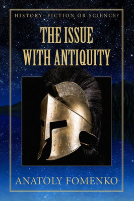 The Issue With Antiquity. (History; Fiction Or Science?)
