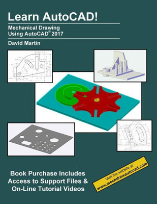 Learn Autocad!: Mechanical Drawing Using Autocad® 2017