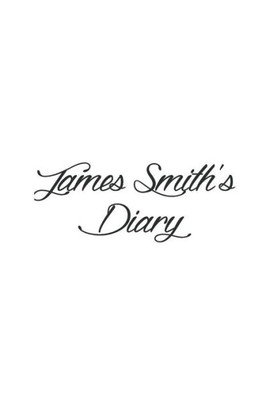 James Smith'S Diary (Your Diary)