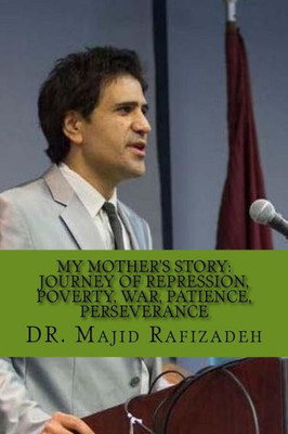 My Mother'S Story: Journey Of Repression, Poverty, War, Patience, Perseverance