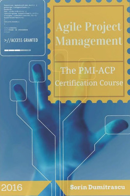 Agile Project Management: The Pmi-Acp Certification Course (Strategic)