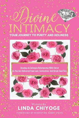 Divine Intimacy: Your Journey To Purity And Holiness