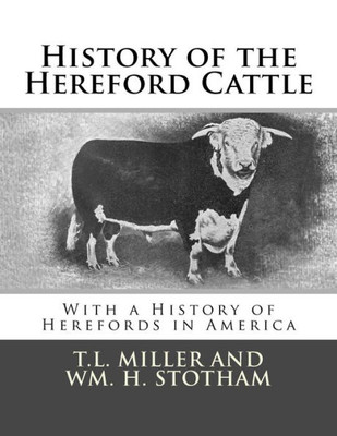 History Of The Hereford Cattle: With A History Of Herefords In America
