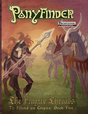 Ponyfinder - The Fragile Threads (To Found An Empire) (Volume 5)