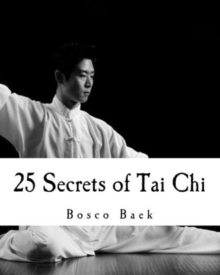 25 Secrets Of Tai Chi: Chen Family Taijiquan 25 Key Disciplines