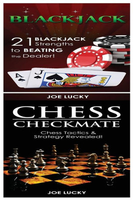 Blackjack & Chess Checkmate: 21 Blackjack Strengths To Beating The Dealer! & Chess Tactics & Strategy Revealed!