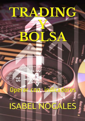Trading Y Bolsa :: Gana Dinero Operando En Bolsa (Spanish Edition)