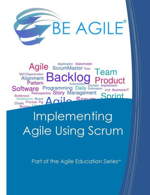 Implementing Agile Using Scrum (Part Of The Agile Education Series)