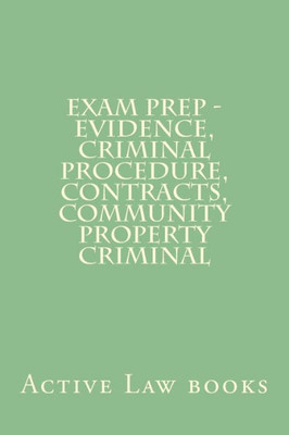 Exam Prep - Evidence, Criminal Procedure, Contracts, Community Property Criminal