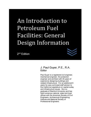 An Introduction To Petroleum Fuel Facilities: General Design Information (Petroleum Handling Engineering)