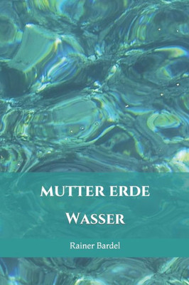 Mutter Erde: Wasser (German Edition)