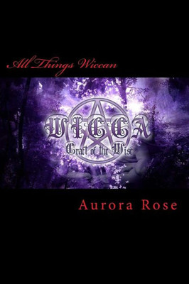 All Things Wiccan: Grimoire Companion, A Beginner'S Guide