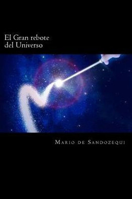 El Gran Rebote Del Universo: The Great Bounce Of The Universe (Spanish Edition)