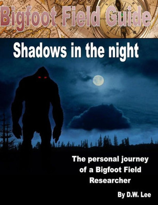 Bigfoot Field Guide: In The Shadows (The Bigfoot Field Guide)