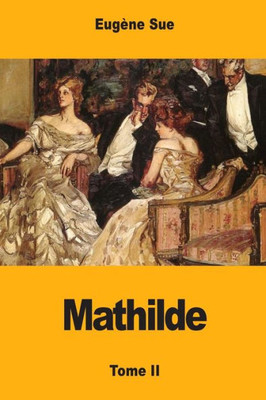 Mathilde: Ou Mémoires D'Une Jeune Femme - Tome Ii (French Edition)