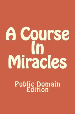 A Course In Miracles (Public Domain Edition)