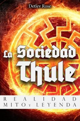 La Sociedad Thule: Realidad, Mito Y Leyenda (Spanish Edition)