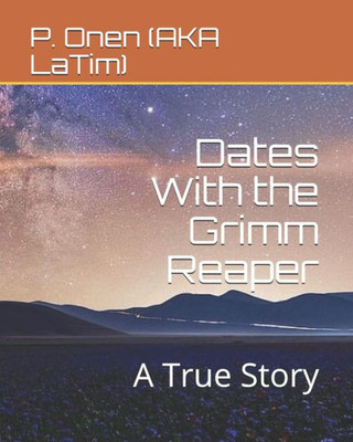 Dates With The Grimm Reaper: A True Story