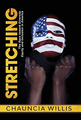 Stretching: The Race toward Diversity, Equity, and Inclusion in America - Hardcover