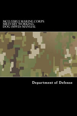 Mco 5585.5 Marine Corps Military Working Dog (Mwd) Manual