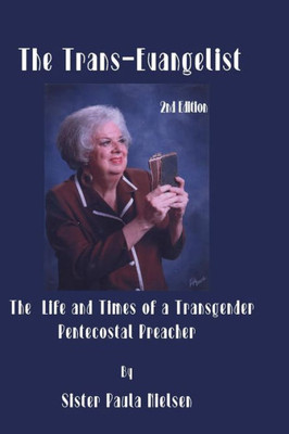 Trans-Evangelist: The Life And Times Of A Transgender Pentecostal Preacher