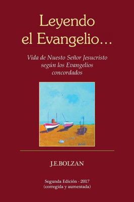 Leyendo El Evangelio... (Tercera Reimpresion): Vida De Nuestro Senor Jesucristo Segun Los Evangelios Concordados (Spanish Edition)