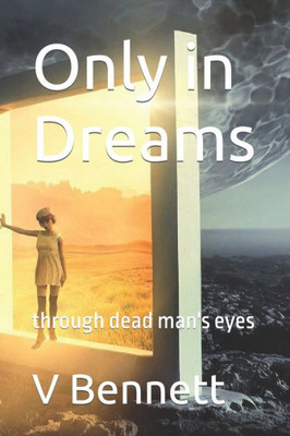 Only In Dreams: Through Dead Man'S Eyes