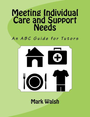 Meeting Individual Care And Support Needs: An Abc Guide For Tutors (Btec National Level 3 Health And Social Care)