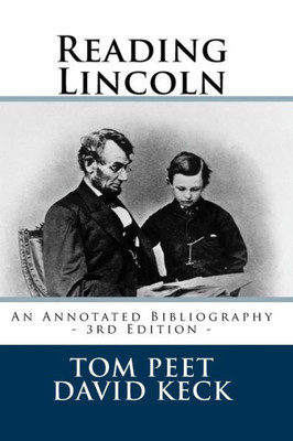 Reading Lincoln: An Annotated Bibliography - 3Rd Edition