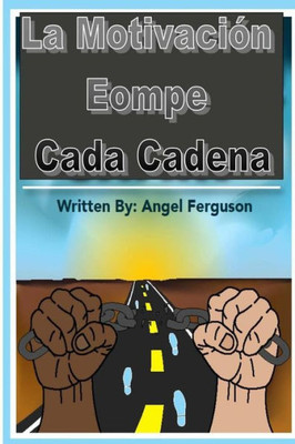 La Motivacin Rompe Cada Cadena (Spanish Edition)