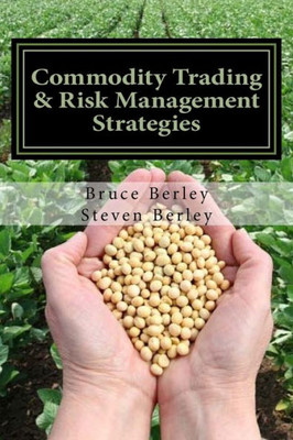Commodity Trading & Risk Management: Trading, Hedging And Risk Management Strategies To Software For Commodity Markets