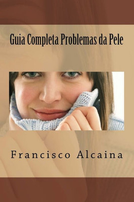 Guia Completa Problemas Da Pele (Portuguese Edition)