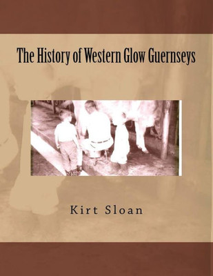 The History Of Western Glow Guernseys
