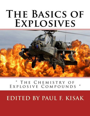 The Basics Of Explosives: " The Chemistry Of Explosive Compounds "