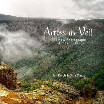 Across The Veil: Poems And Photographs For Times Of Change