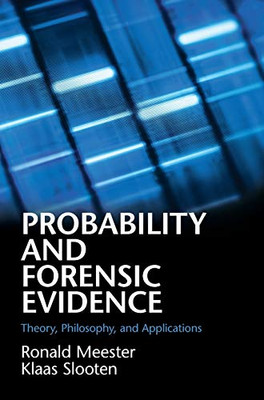 Probability and Forensic Evidence: Theory, Philosophy, and Applications