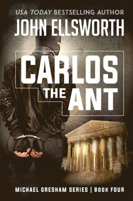 Michael Gresham: Carlos The Ant (Michael Gresham Thrillers)