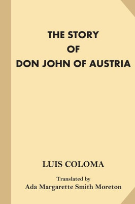 The Story Of Don John Of Austria: (Author),